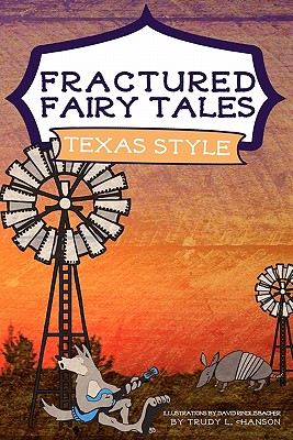 Fractured Fairy Tales, Texas Style - Hanson, Trudy L