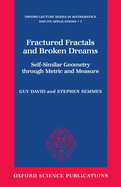 Fractured Fractals and Broken Dreams: Self-Similar Geometry Through Metric and Measure