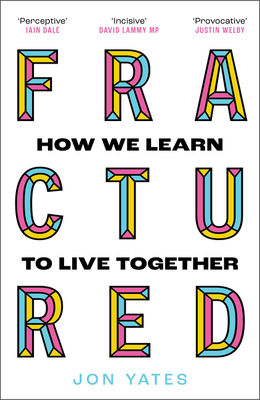 Fractured: How We Learn to Live Together - Yates, Jon