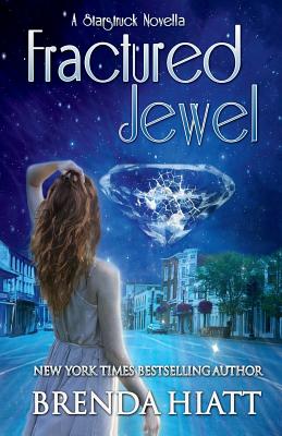 Fractured Jewel: A Starstruck Novella - Hiatt, Brenda