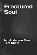 Fractured Soul: Ian Anderson Meet Tom Shaw