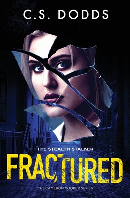 Fractured: The Stealth Stalker - Dodds, C S