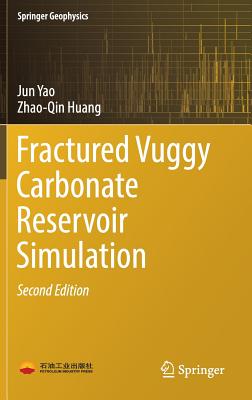 Fractured Vuggy Carbonate Reservoir Simulation - Yao, Jun, and Huang, Zhao-Qin