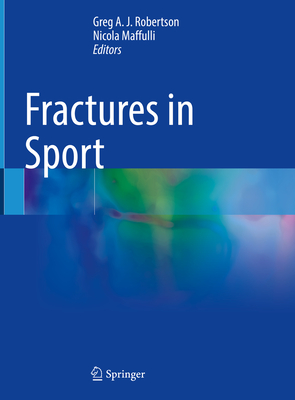 Fractures in Sport - Robertson, Greg A J (Editor), and Maffulli, Nicola (Editor)