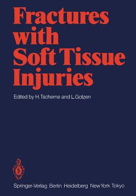 Fractures with Soft Tissue Injuries - Tscherne, H (Editor), and Telger, T C (Translated by), and Gotzen, L (Editor)