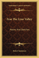 Frae The Lyne Valley: Poems And Sketches