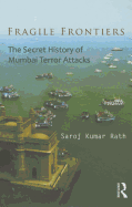 Fragile Frontiers: The Secret History of Mumbai Terror Attacks