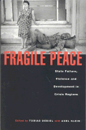 Fragile Peace: State Failure, Violence and Development in Crisis Regions - Debiel, Tobias (Editor), and Klein, Axel (Editor)