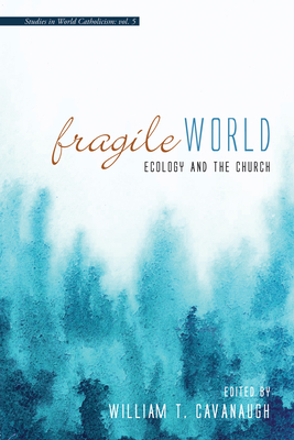 Fragile World - Cavanaugh, William T (Editor)