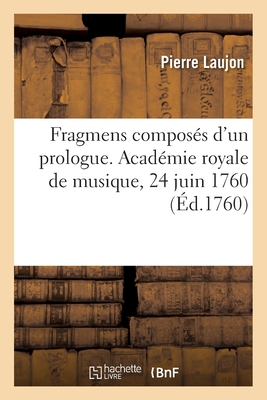 Fragmens composs d'un prologue, des actes d'Aegl, et de l'Amour et Psych - Laujon, Pierre, and de Voisenon, Claude-Henri Fuse