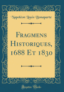 Fragmens Historiques, 1688 Et 1830 (Classic Reprint)