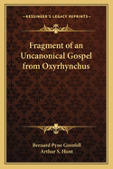 Fragment of an Uncanonical Gospel from Oxyrhynchus...