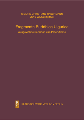 Fragmenta Buddhica Uigurica - Zieme, Peter, and Raschmann, Simone Ch (Editor), and Wilkens, Jens (Editor)