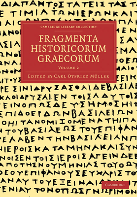 Fragmenta Historicorum Graecorum: Volume 2 - M?ller, Carl (Editor)