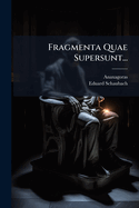 Fragmenta Quae Supersunt...