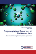 Fragmentation Dynamics of Molecular Ions