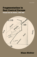 Fragmentation in East Central Europe: Poland and the Baltics, 1915-1929