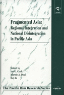 Fragmented Asia: Regional Integration and National Disintegration in Pacific Asia - Cook, Ian G