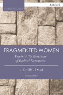 Fragmented Women: Feminist (Sub)Versions of Biblical Narratives