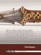 Fragmenting the Chieftain - Catalogue: Late Bronze and Early Iron Age elite burials in the Low Countries  Countries