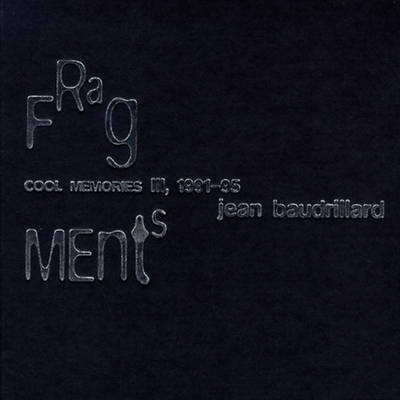 Fragments: Cool Memories III, 1990-1995 - Baudrillard, Jean, and Agar, Emily (Translated by)