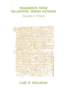 Fragments from Hellenistic Jewish Authors: Volume II, Poets - Holladay, Carl R