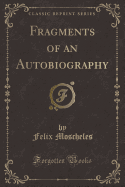 Fragments of an Autobiography (Classic Reprint)