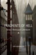 Fragments of Hell: Israeli Holocaust Literature