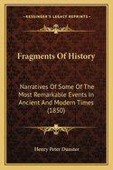 Fragments of History: Narratives of Some of the Most Remarkable Events in Ancient and Modern Times (1850)