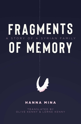 Fragments of Memory: A Story of a Syrian Family - Mina, Hanna