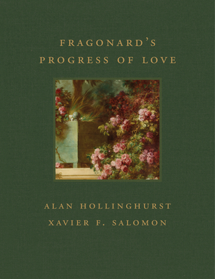 Fragonard's Progress of Love - Hollinghurst, Alan, and Salomon, Xavier F
