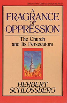 Fragrance of Oppression - Schlossberg, Herbert, and Ballman, Ray E, and Olasky, Marvin (Editor)