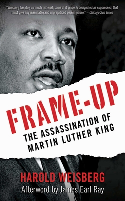 Frame-Up: The Assassination of Martin Luther King - Weisberg, Harold, and Ray, James Earl (Afterword by)