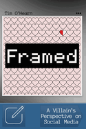 Framed: A Villain's Perspective on Social Media
