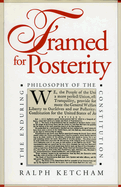 Framed for Posterity: The Enduring Philosophy of the Constitution