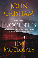Framed (Inocentes: Increbles Casos de True Crime Y Condenas Injustas)