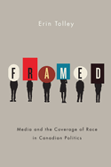 Framed: Media and the Coverage of Race in Canadian Politics