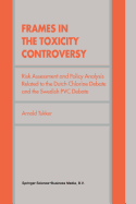 Frames in the Toxicity Controversy: Risk Assessment and Policy Analysis Related to the Dutch Chlorine Debate and the Swedish PVC Debate