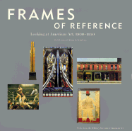 Frames of Reference: Look at American Art, 1900-1950 - Venn, Beth (Editor), and Weinberg, Adam D (Editor), and Fraser, Kennedy (Contributions by)
