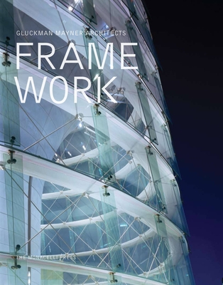 Framework: Gluckman Mayner Architects - Gluckman, Richard, and Mertins, Detlef (Introduction by)