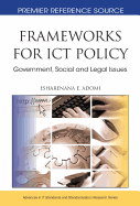 Frameworks for Ict Policy: Government, Social and Legal Issues