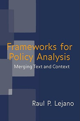 Frameworks for Policy Analysis: Merging Text and Context - Lejano, Raul