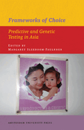 Frameworks of Choice: Predictive and Genetic Testing in Asia