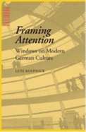 Framing Attention: Windows on Modern German Culture - Koepnick, Lutz