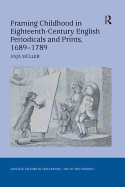 Framing Childhood in Eighteenth-Century English Periodicals and Prints, 1689 1789