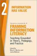 Framing Information Literacy, Volume 2: Information has Value