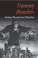 Framing Monsters: Fantasy Film and Social Alienation - Bellin, Joshua David