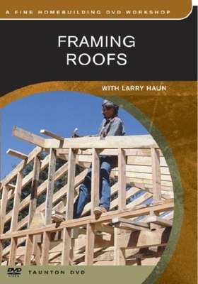 Framing Roofs: with Larry Haun - Haun, Larry