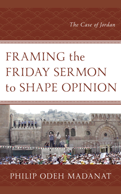 Framing the Friday Sermon to Shape Opinion: The Case of Jordan - Madanat, Philip Odeh