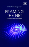 Framing the Net: The Internet and Human Rights